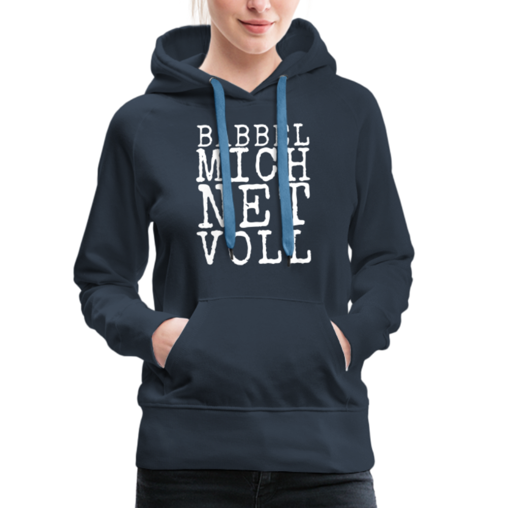 Babbel mich net voll - Frauen Premium Hoodie - Navy
