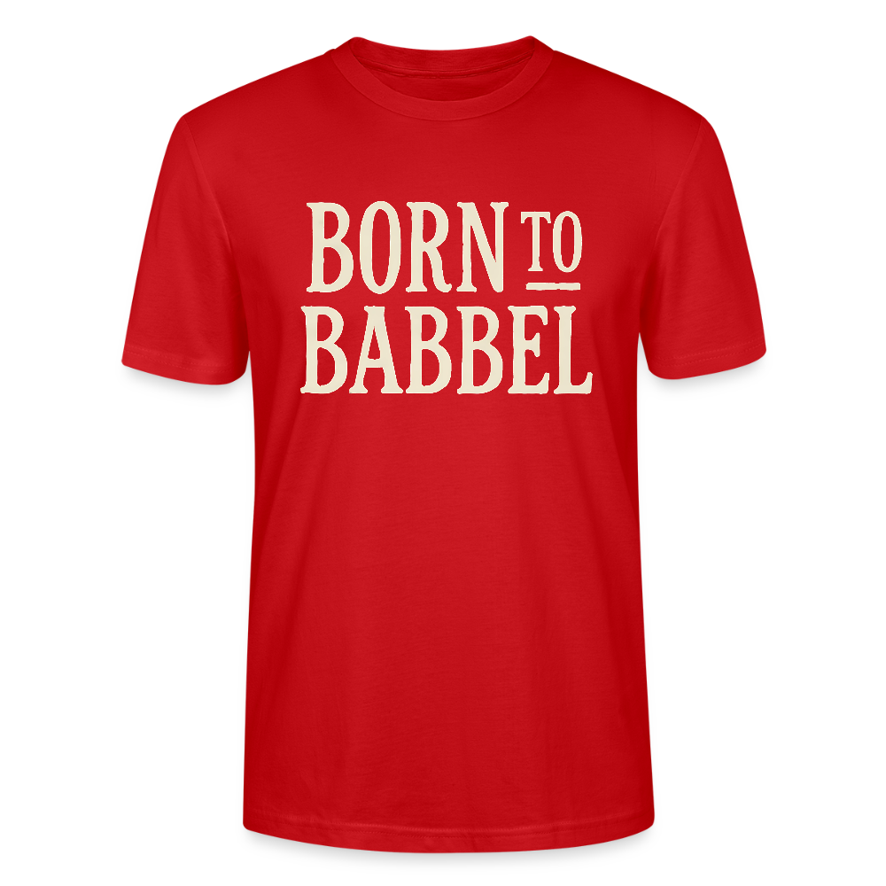 Born to Babbel – Hessisches Statement- Stanley/Stella Unisex Bio-T-Shirt CRAFTER - Rot