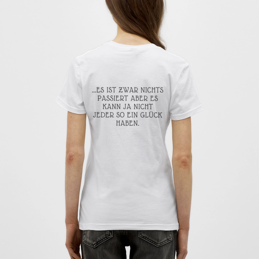 „Heute gedenken wir der Menschen…“ – mit Rückseite: „…es ist zwar nichts passiert“ - Frauen Shirt - Weiß
