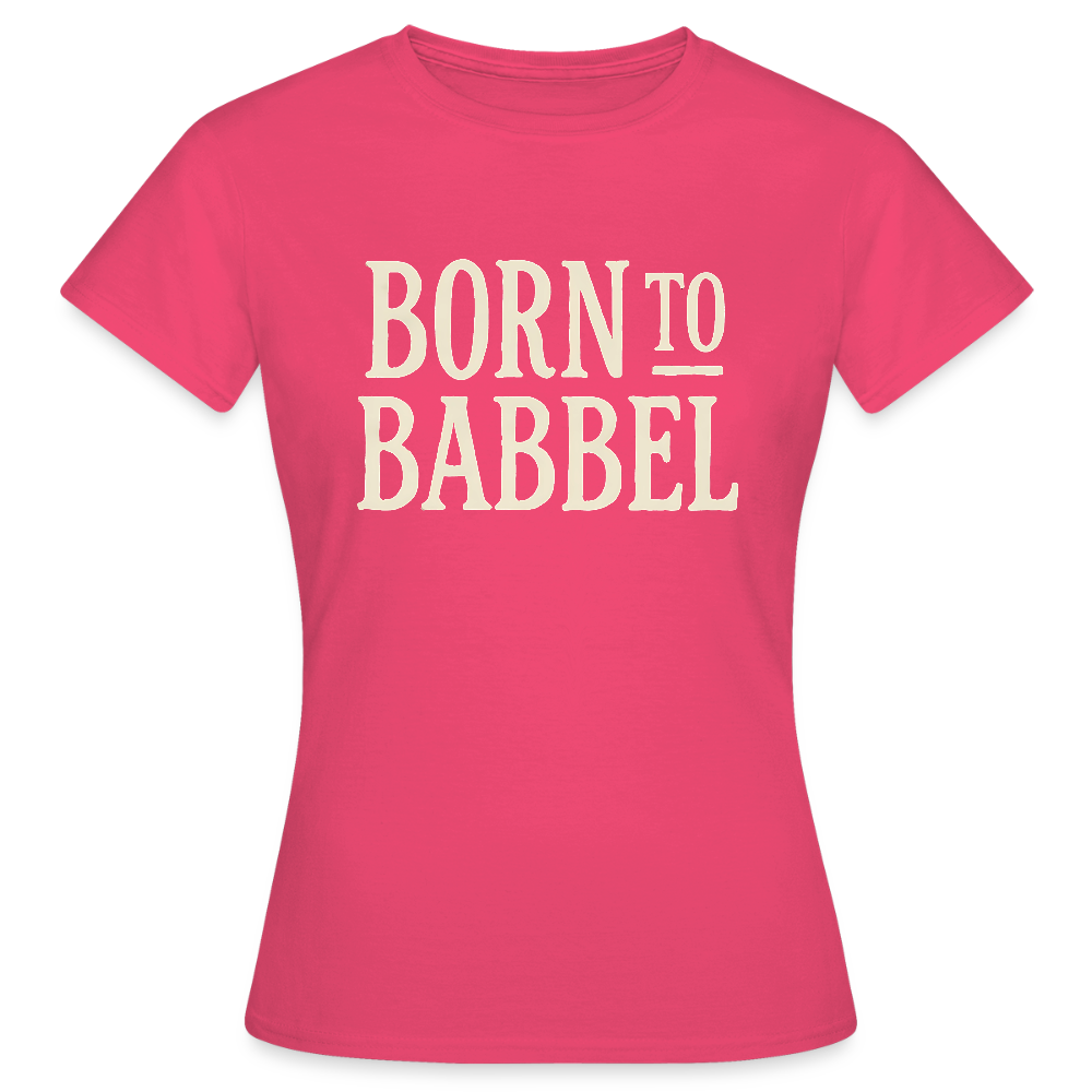 Born to Babbel – Hessisches Statement - Frauen T-Shirt - Azalea