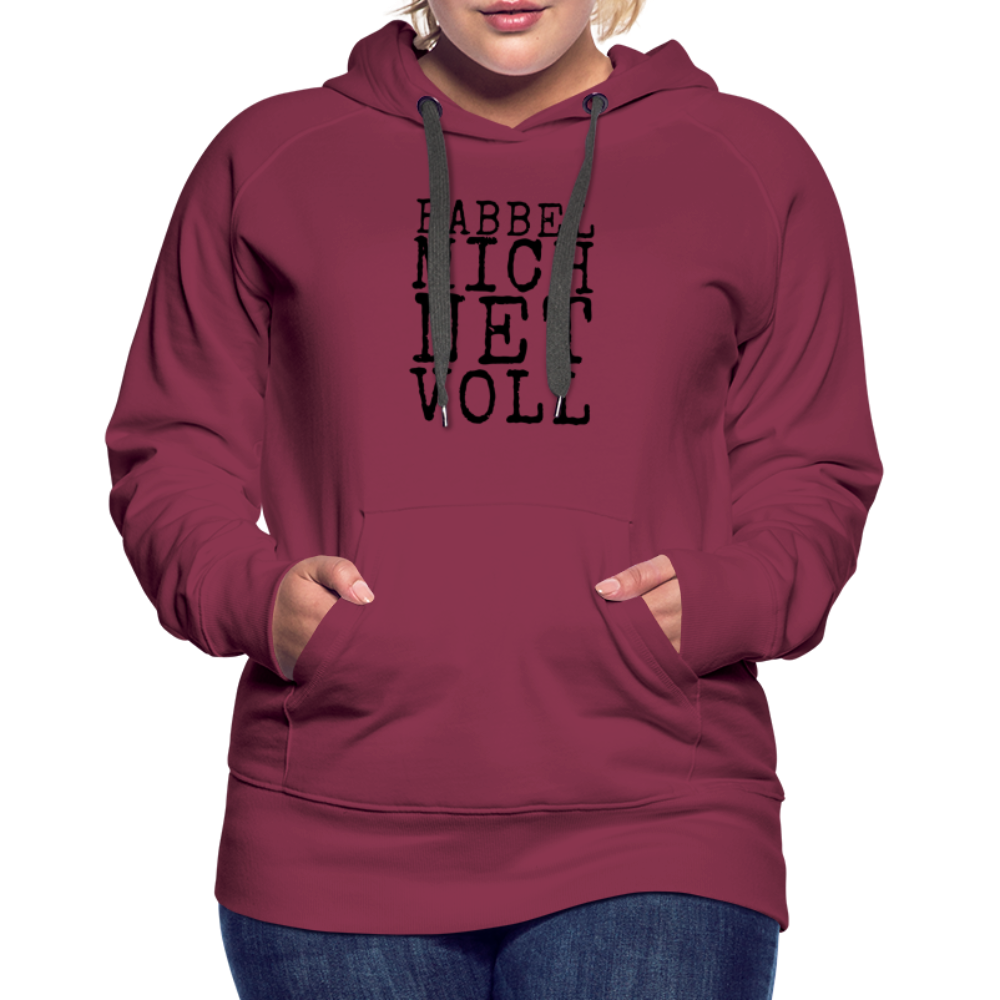 Babbel mich net voll - Frauen Premium Hoodie - Bordeaux