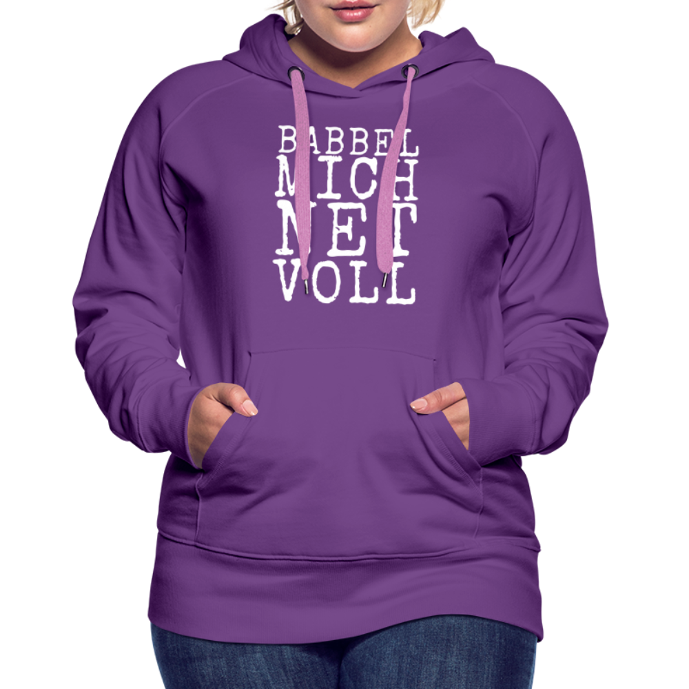 Babbel mich net voll - Frauen Premium Hoodie - Purple