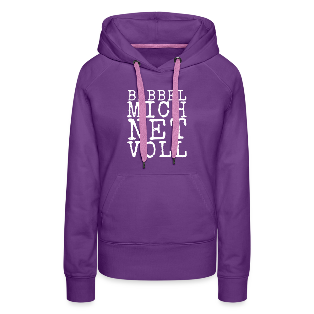 Babbel mich net voll - Frauen Premium Hoodie - Purple