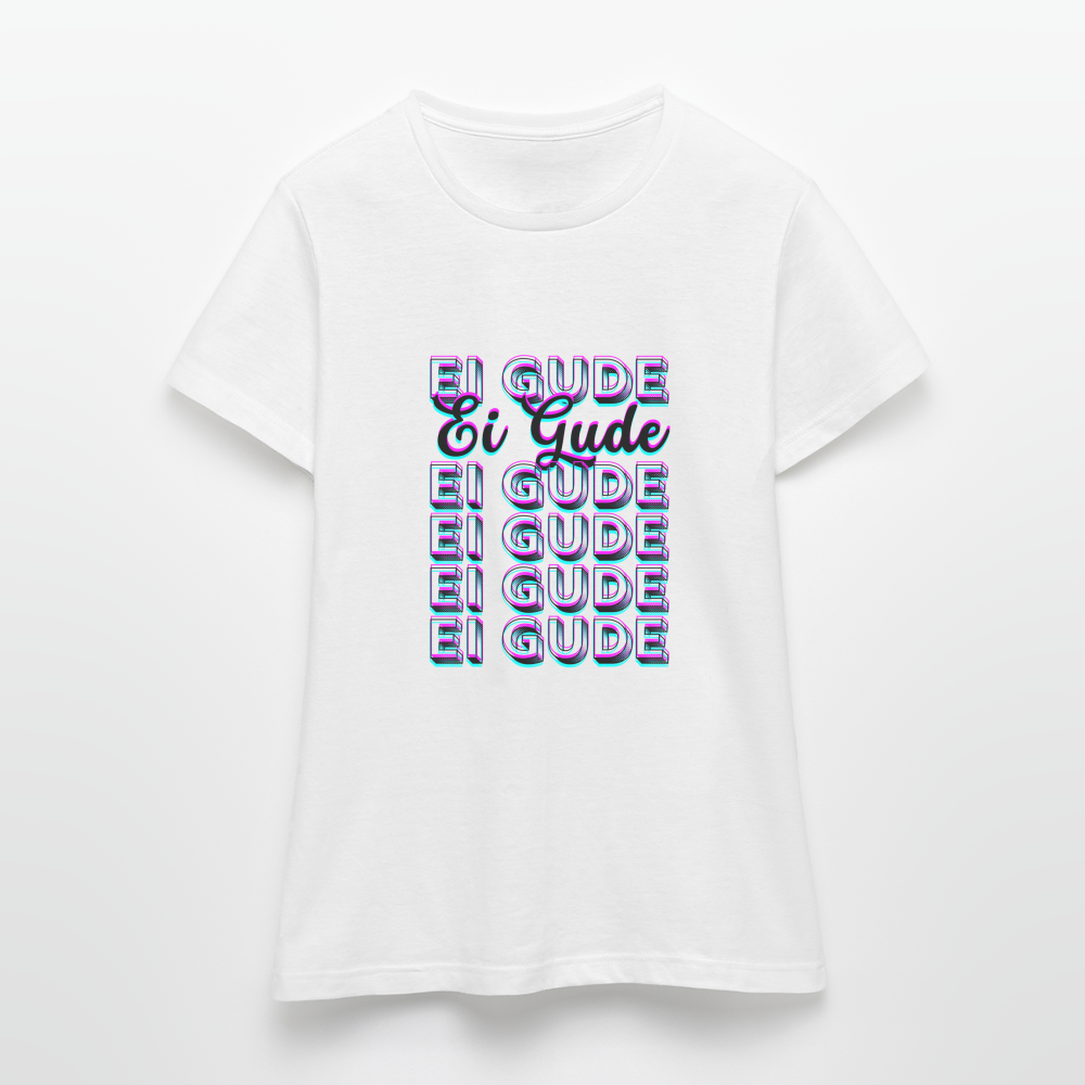 Ei Gude - Hessisch Mundart - Frauen T-Shirt - Weiß