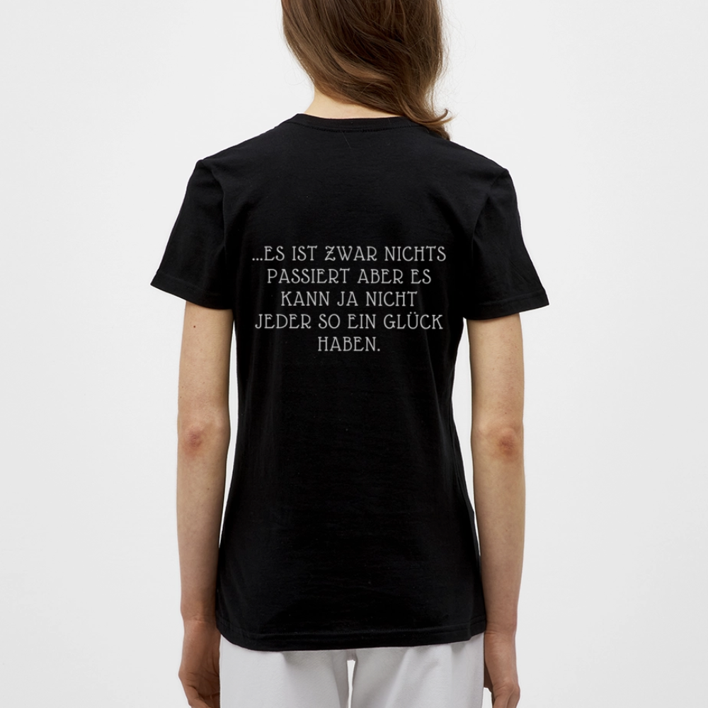„Heute gedenken wir der Menschen…“ – mit Rückseite: „…es ist zwar nichts passiert“ - Frauen Shirt - Schwarz