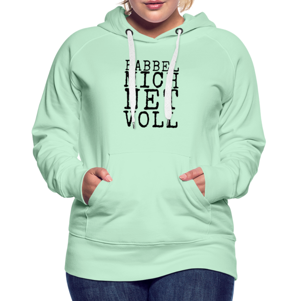 Babbel mich net voll - Frauen Premium Hoodie - helles Mintgrün