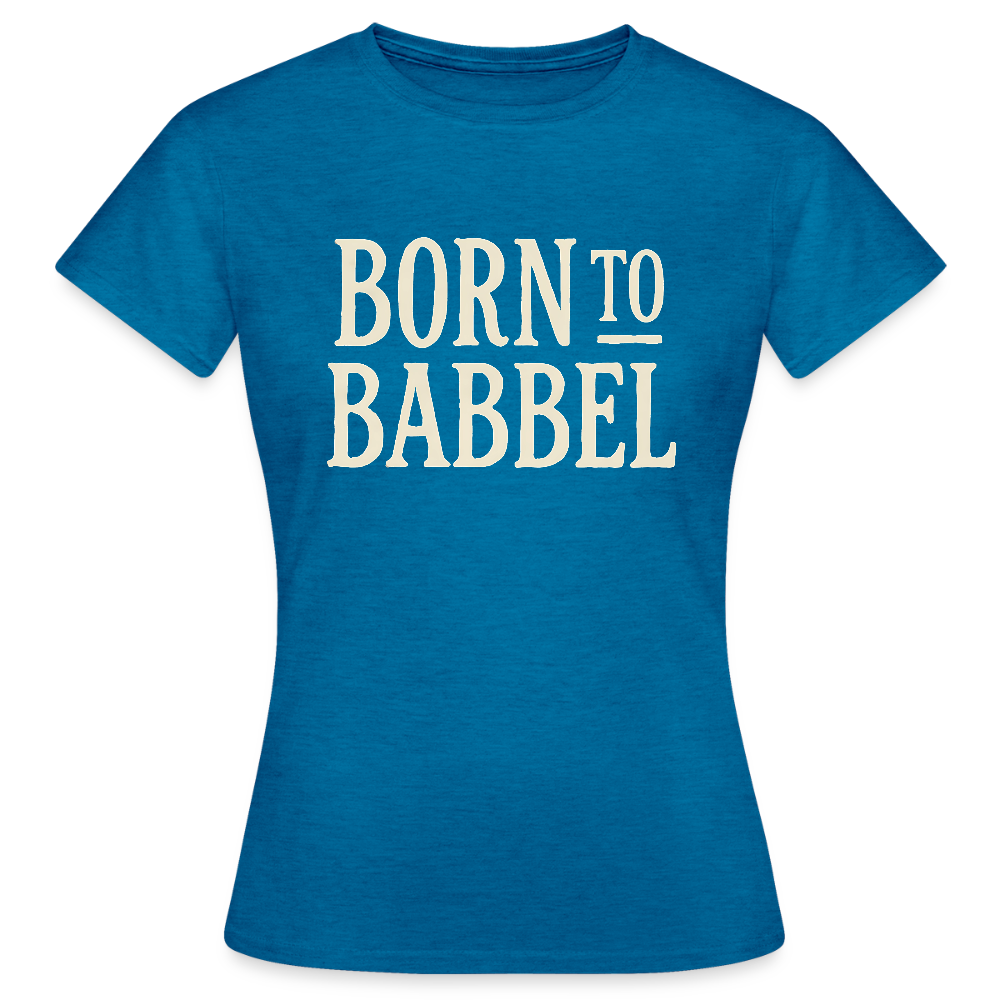 Born to Babbel – Hessisches Statement - Frauen T-Shirt - Antikblaues Saphir meliert