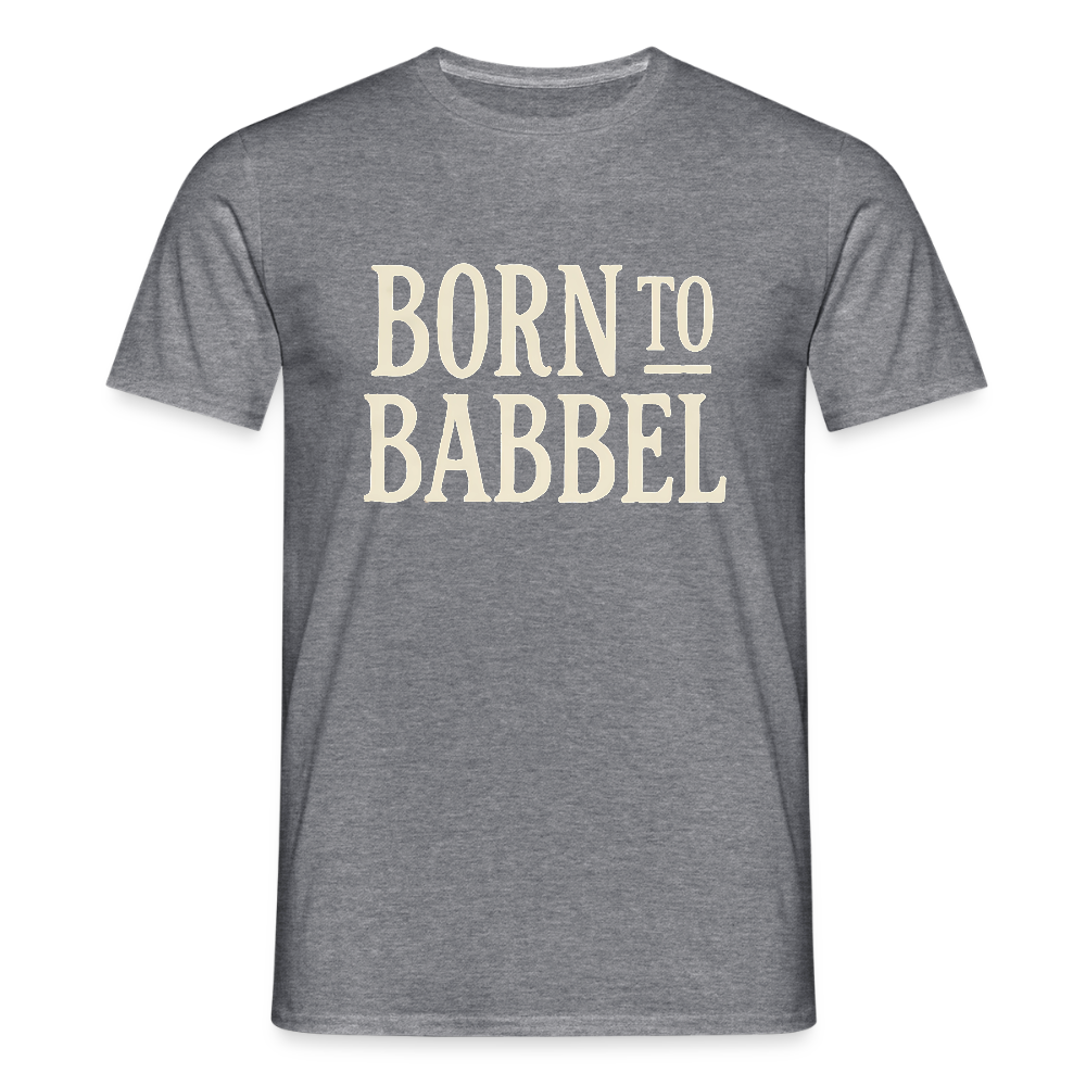 Born to Babbel – Hessisches Statement - Männer T-Shirt - Graphit meliert