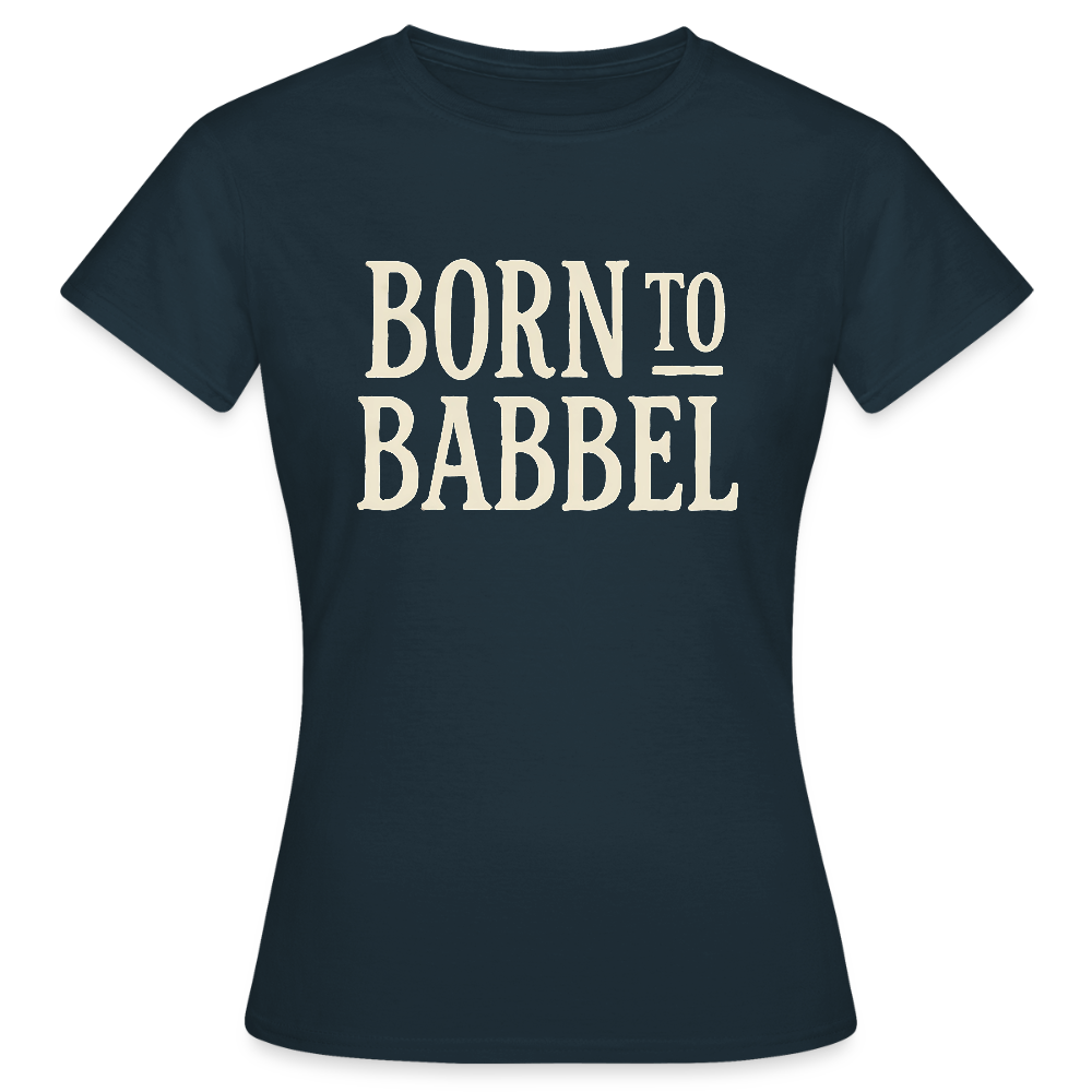 Born to Babbel – Hessisches Statement - Frauen T-Shirt - Navy