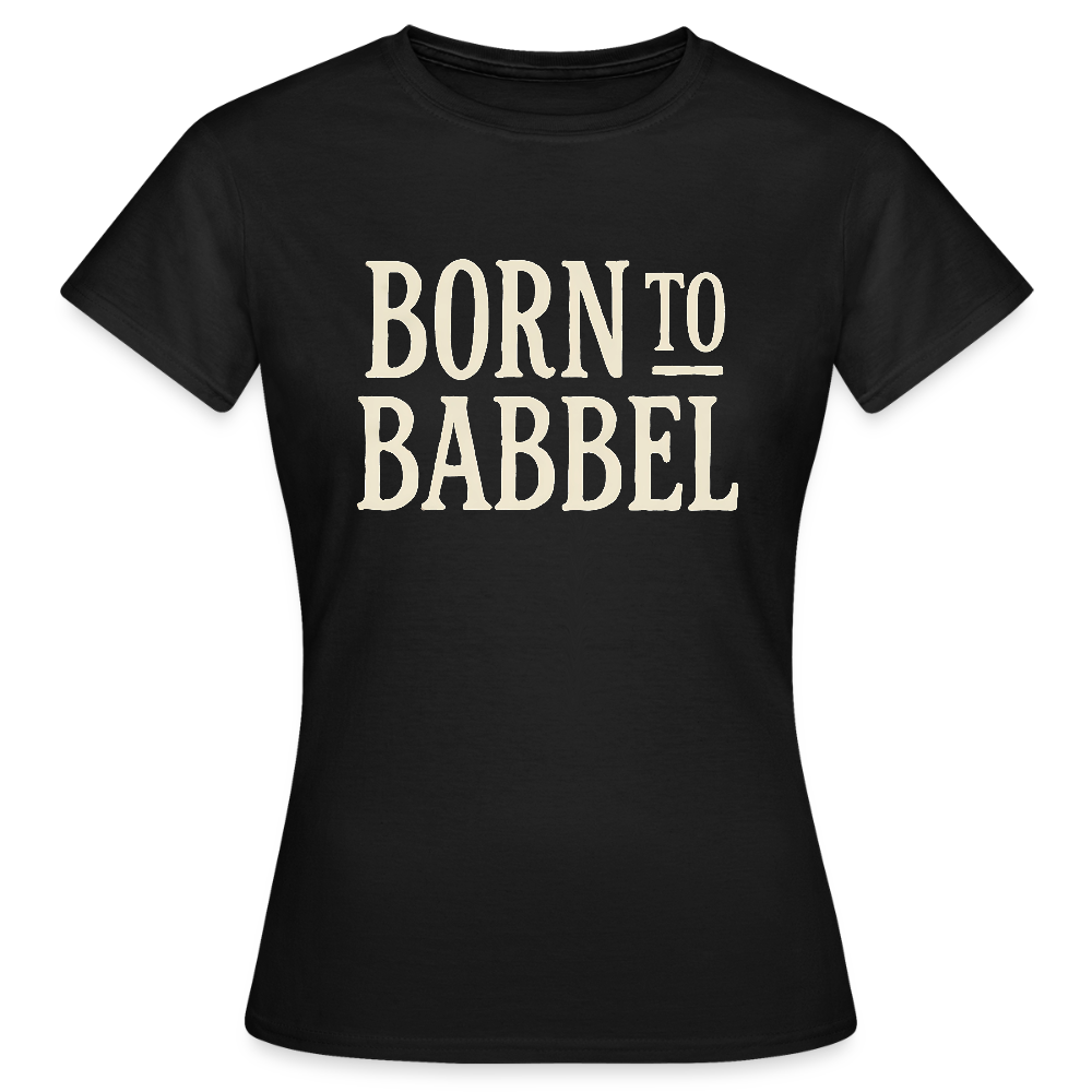 Born to Babbel – Hessisches Statement - Frauen T-Shirt - Schwarz