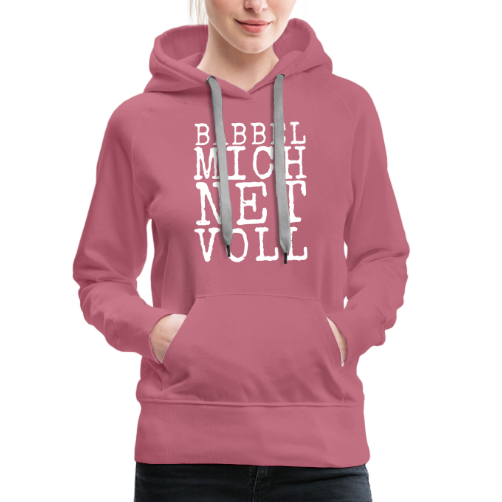 Babbel mich net voll - Frauen Premium Hoodie - Malve