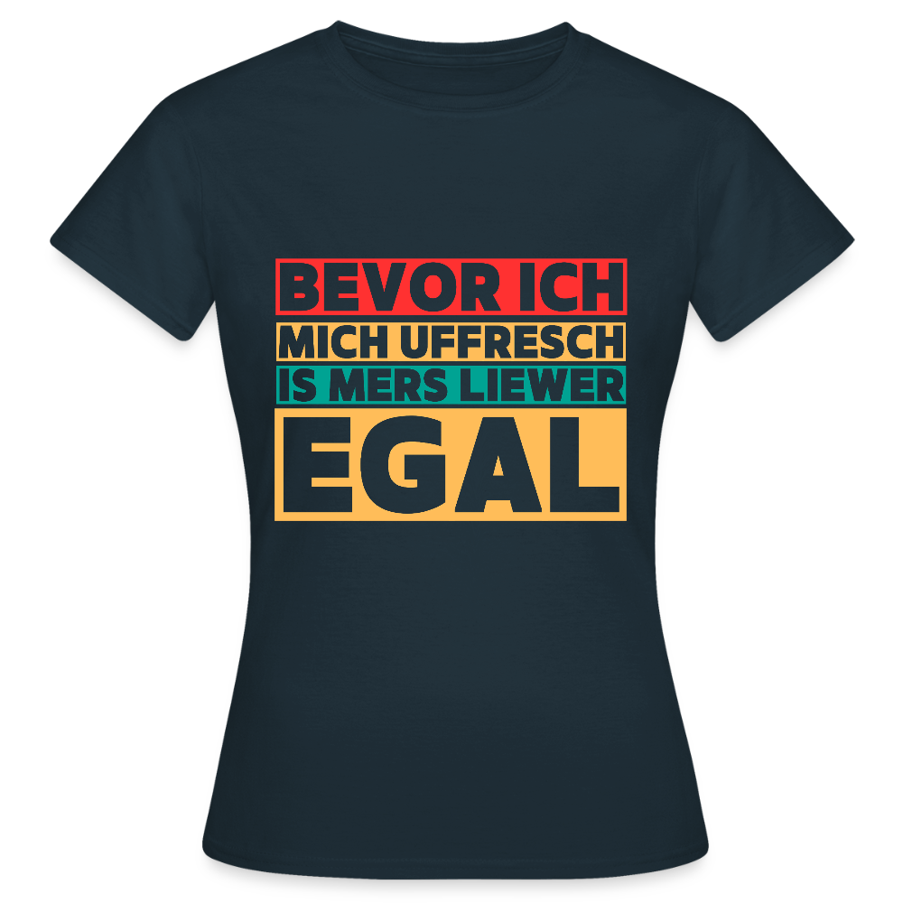 Bevor ich mich uffresch... - Frauen T-Shirt - Navy