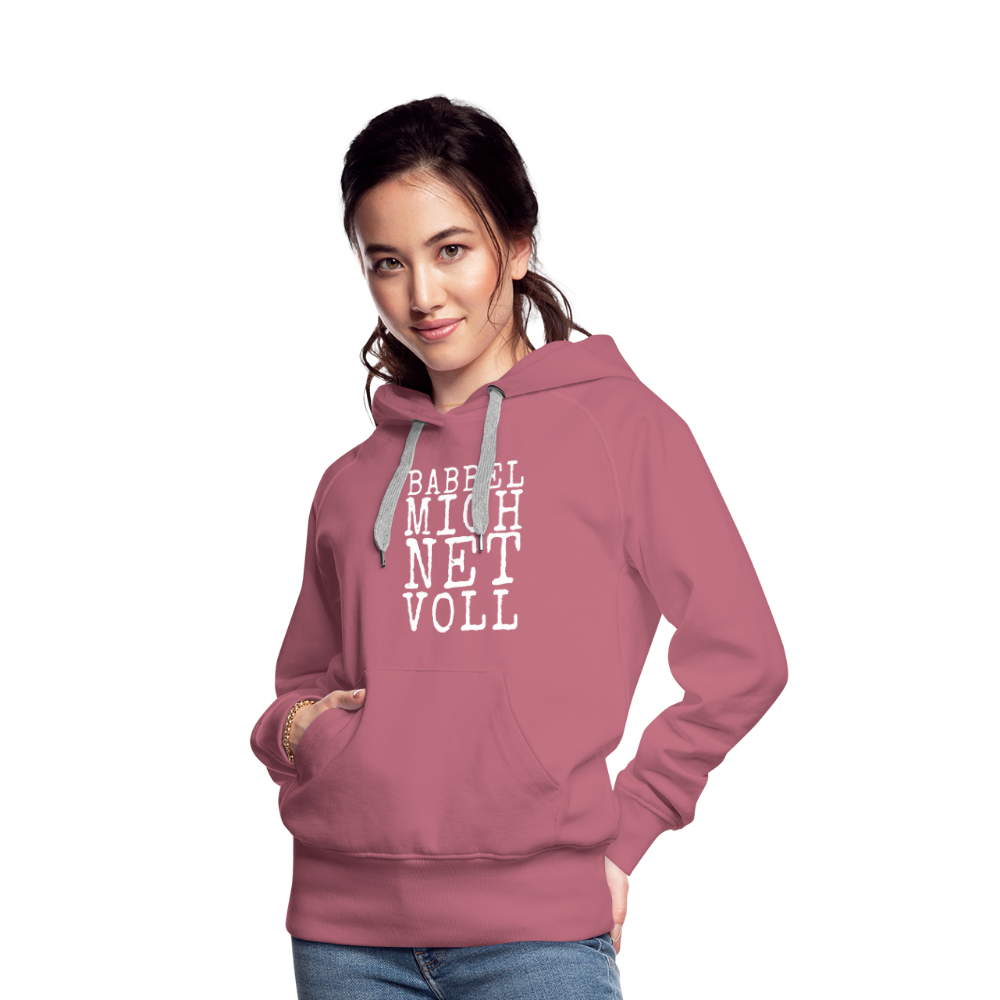 Babbel mich net voll - Frauen Premium Hoodie - Malve
