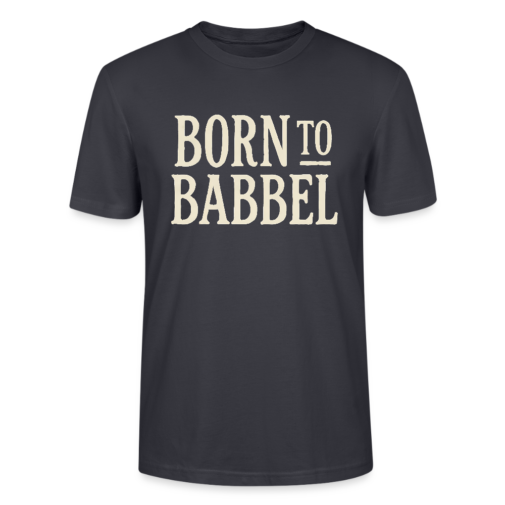 Born to Babbel – Hessisches Statement- Stanley/Stella Unisex Bio-T-Shirt CRAFTER - Dunkles Graublau