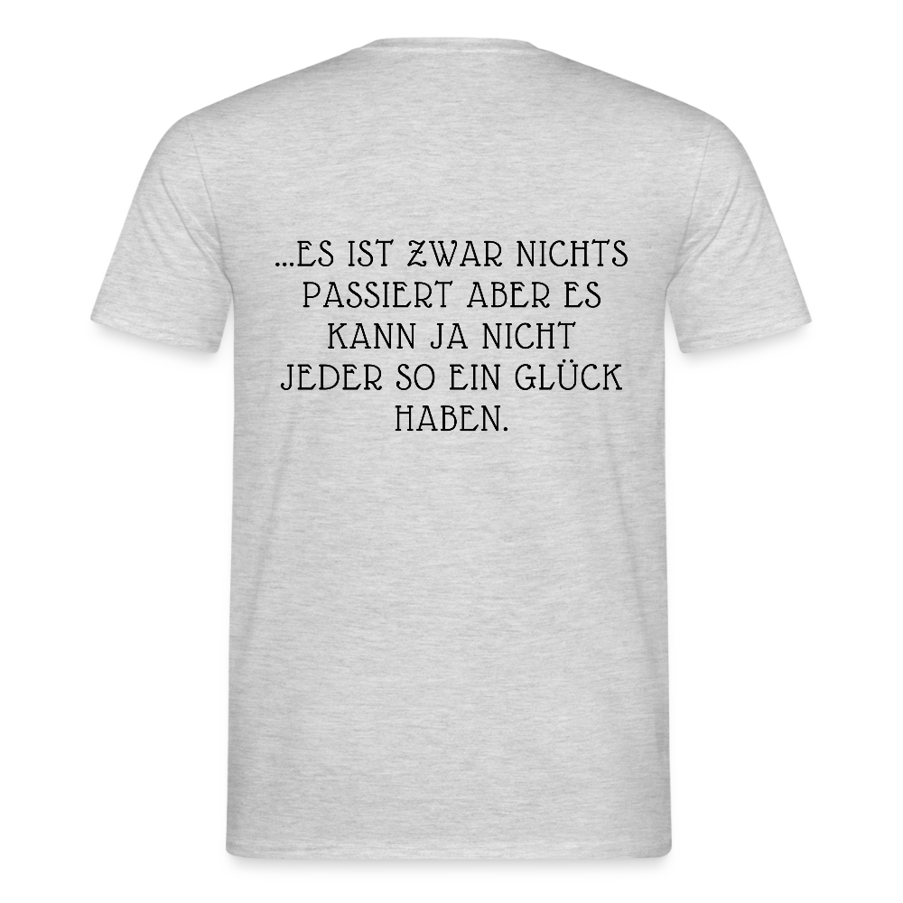 „Heute gedenken wir der Menschen…“ – mit Rückseite: „…es ist zwar nichts passiert“ - Männer Shirt - Grau meliert