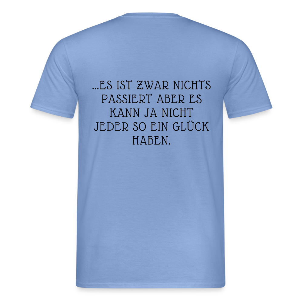 „Heute gedenken wir der Menschen…“ – mit Rückseite: „…es ist zwar nichts passiert“ - Männer Shirt - carolina blue