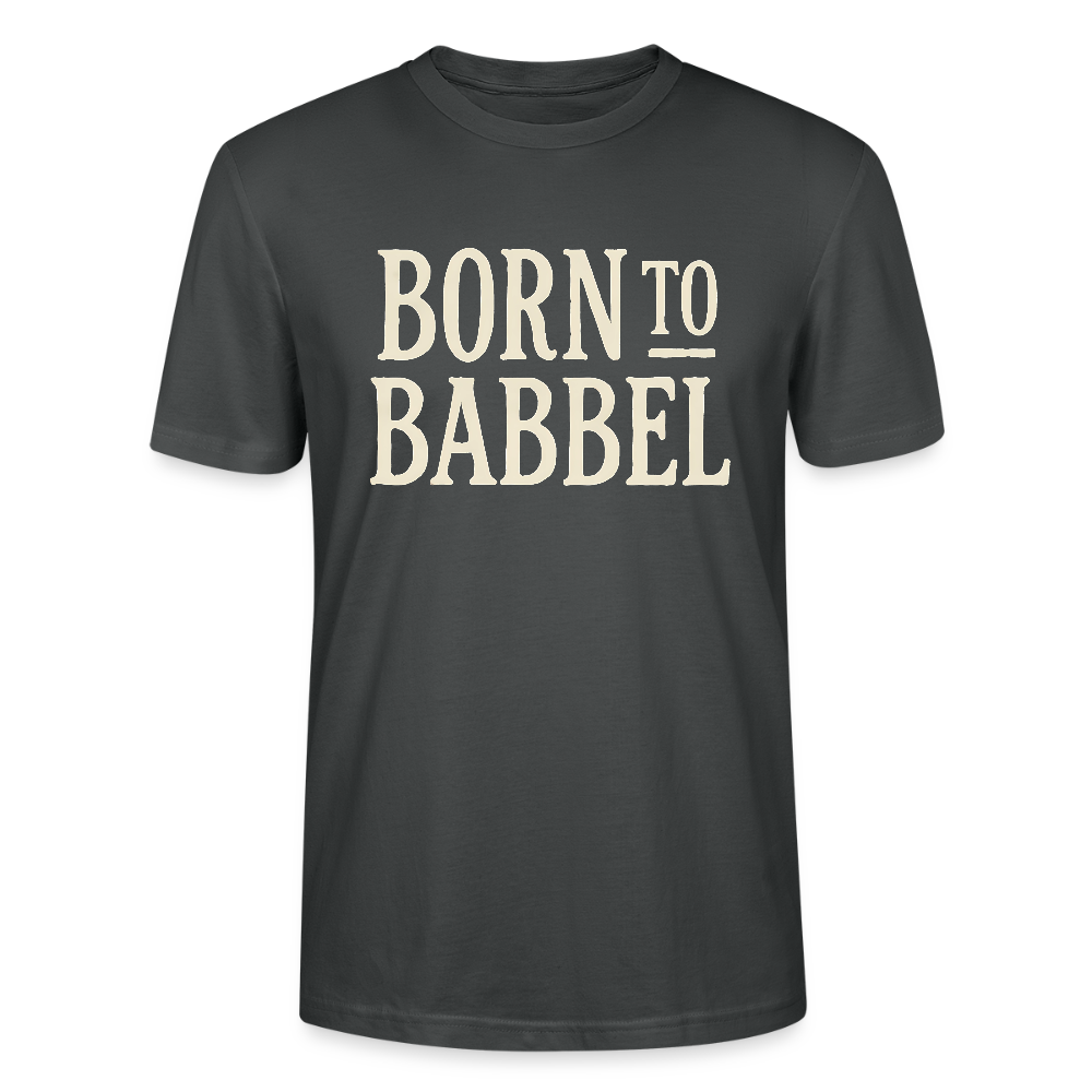 Born to Babbel – Hessisches Statement- Stanley/Stella Unisex Bio-T-Shirt CRAFTER - Anthrazit