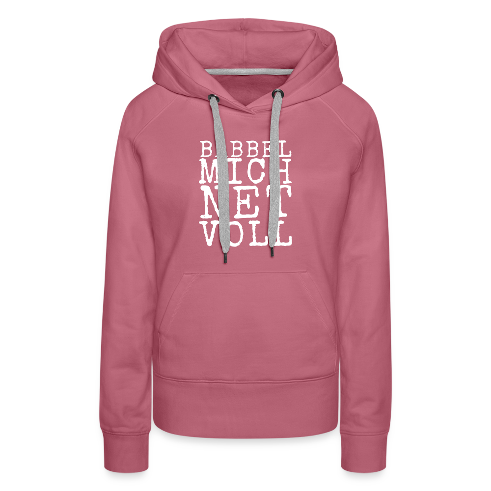 Babbel mich net voll - Frauen Premium Hoodie - Malve