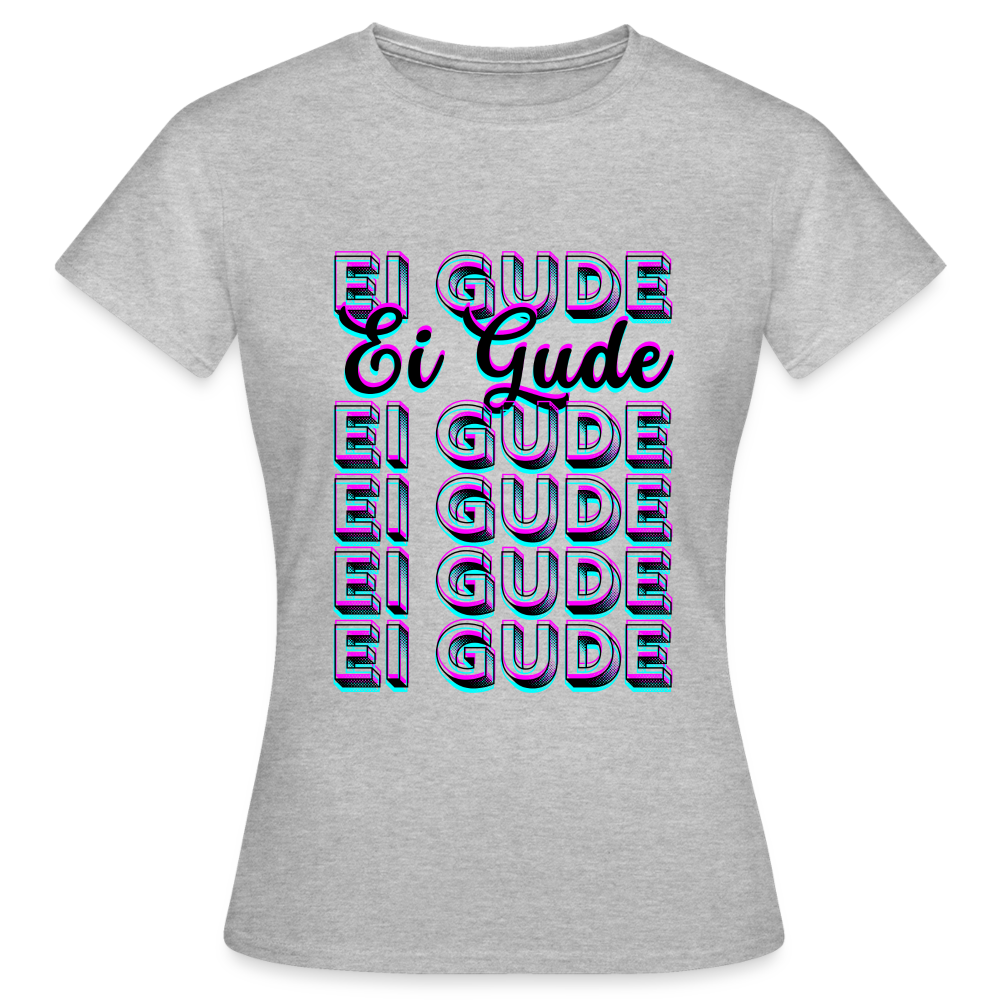 Ei Gude - Hessisch Mundart - Frauen T-Shirt - Grau meliert