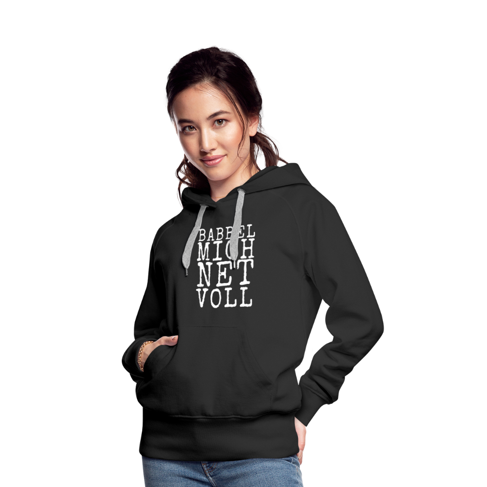 Babbel mich net voll - Frauen Premium Hoodie - Schwarz