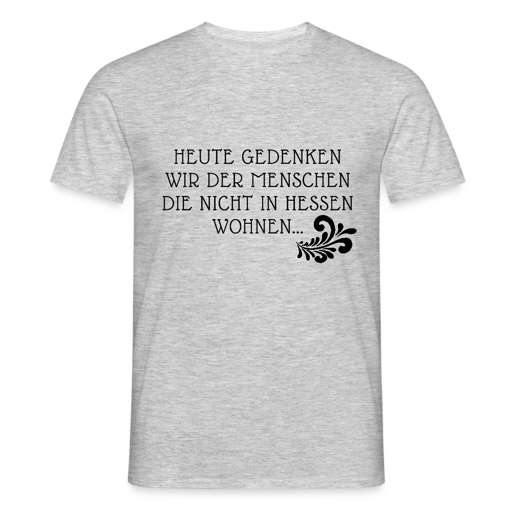 „Heute gedenken wir der Menschen…“ – mit Rückseite: „…es ist zwar nichts passiert“ - Männer Shirt - Grau meliert