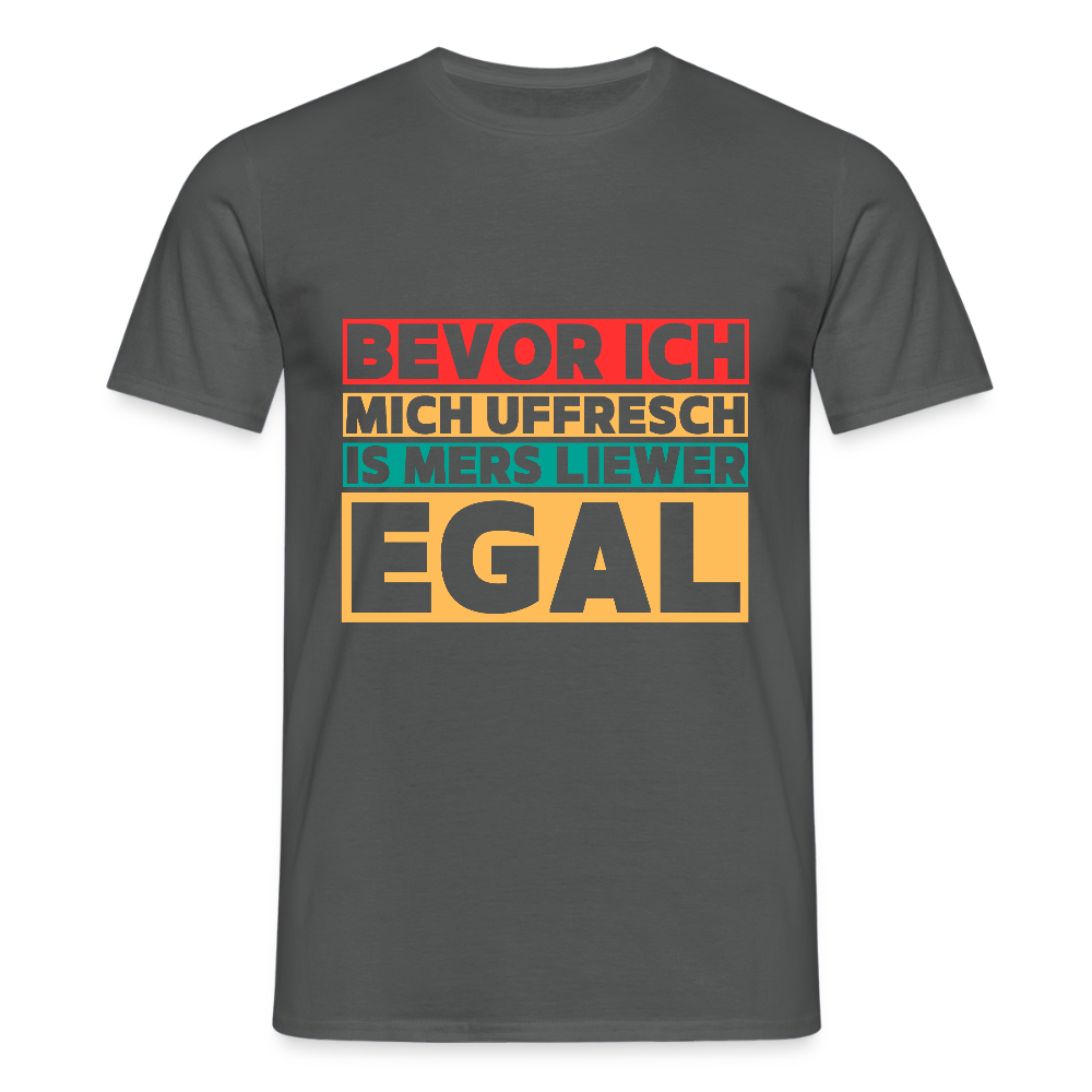 Bevor ich mich uffresch... - Männer T-Shirt - Anthrazit