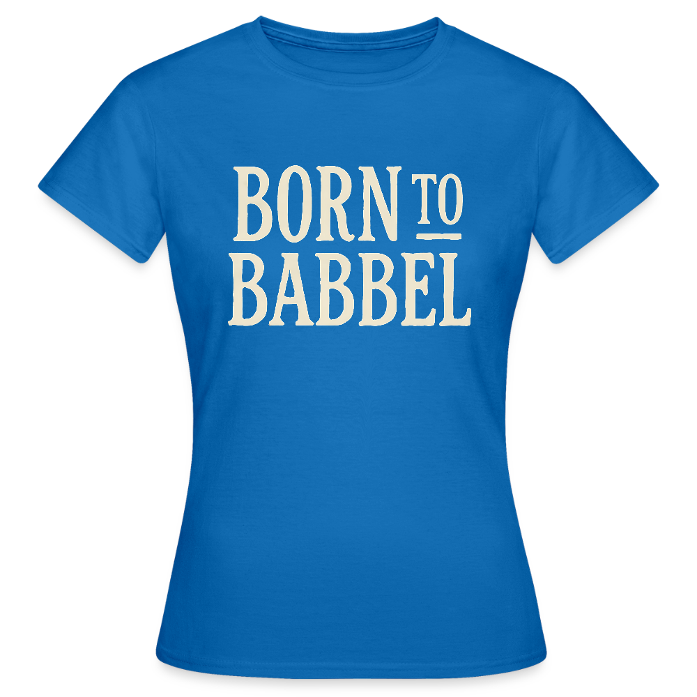 Born to Babbel – Hessisches Statement - Frauen T-Shirt - Royalblau