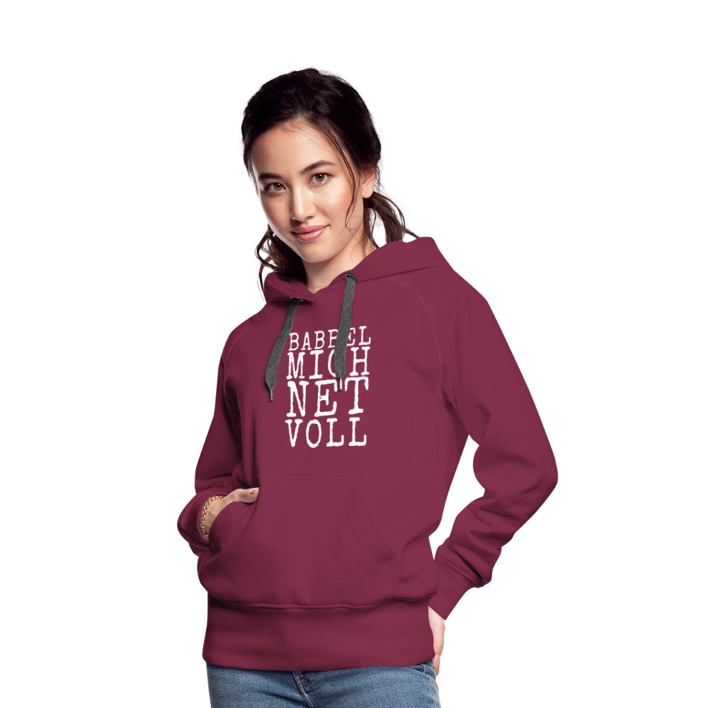 Babbel mich net voll - Frauen Premium Hoodie - Bordeaux