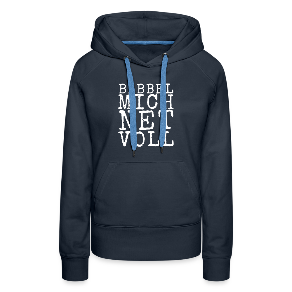 Babbel mich net voll - Frauen Premium Hoodie - Navy