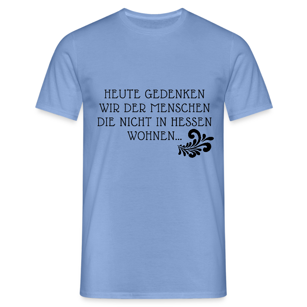 „Heute gedenken wir der Menschen…“ – mit Rückseite: „…es ist zwar nichts passiert“ - Männer Shirt - carolina blue