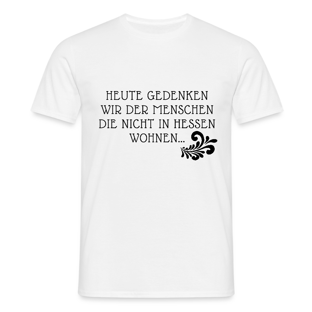 „Heute gedenken wir der Menschen…“ – mit Rückseite: „…es ist zwar nichts passiert“ - Männer Shirt - Weiß