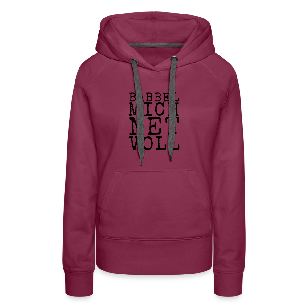 Babbel mich net voll - Frauen Premium Hoodie - Bordeaux