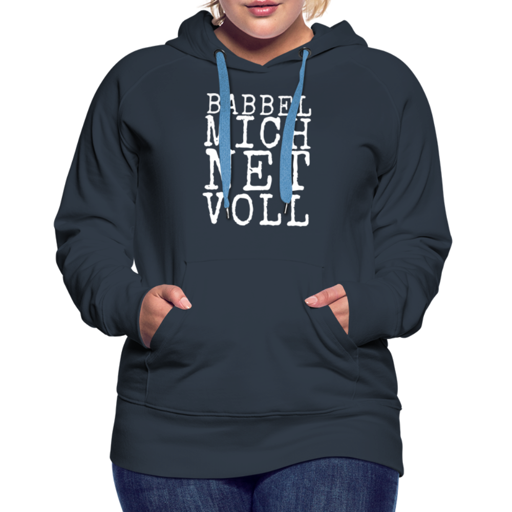 Babbel mich net voll - Frauen Premium Hoodie - Navy