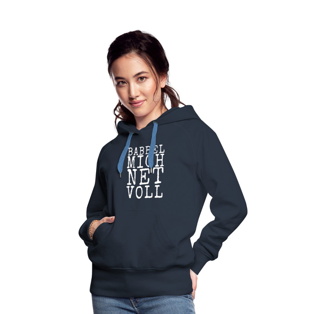 Babbel mich net voll - Frauen Premium Hoodie - Navy