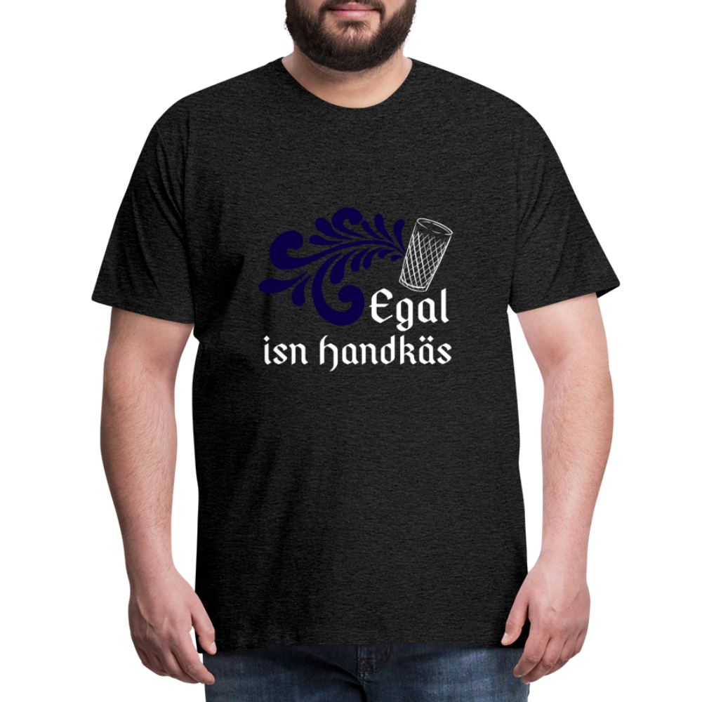 Egal isn Handkäs - Hessisch Mundart - Männer Premium T-Shirt - Anthrazit