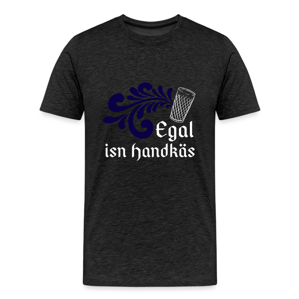 Egal isn Handkäs - Hessisch Mundart - Männer Premium T-Shirt - Anthrazit