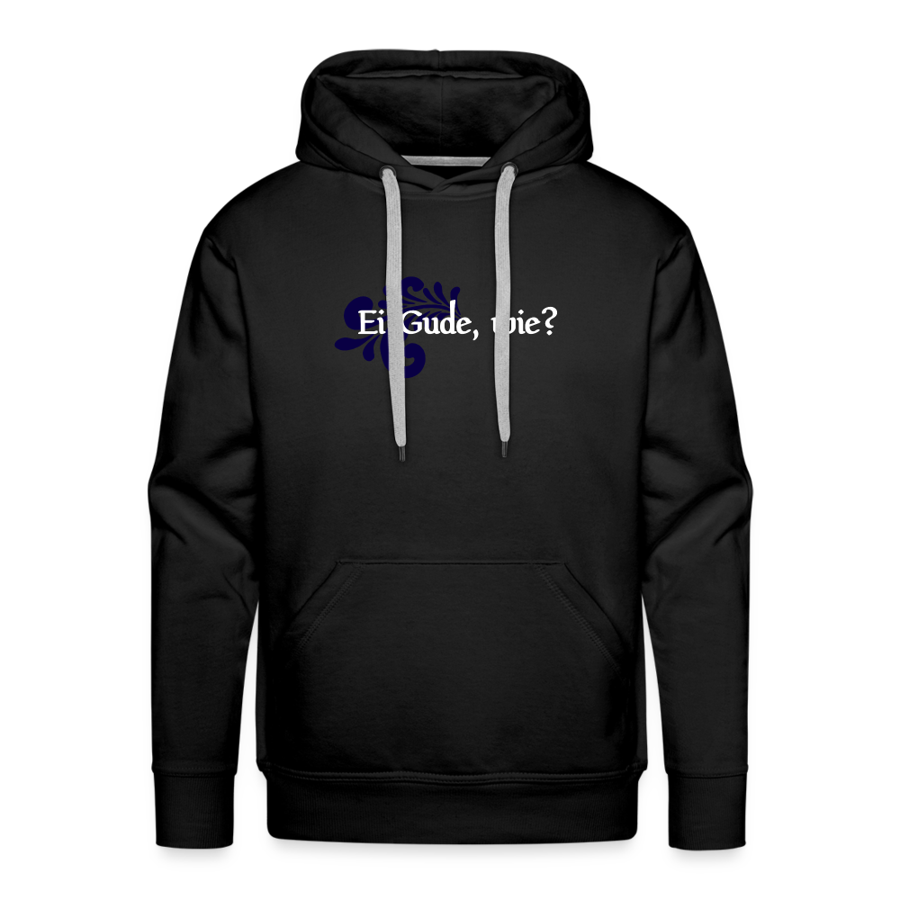 Ei Gude, wie? - Hessisch Mundart - Männer Premium Hoodie - Schwarz