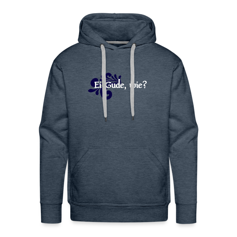 Ei Gude, wie? - Hessisch Mundart - Männer Premium Hoodie - Jeansblau