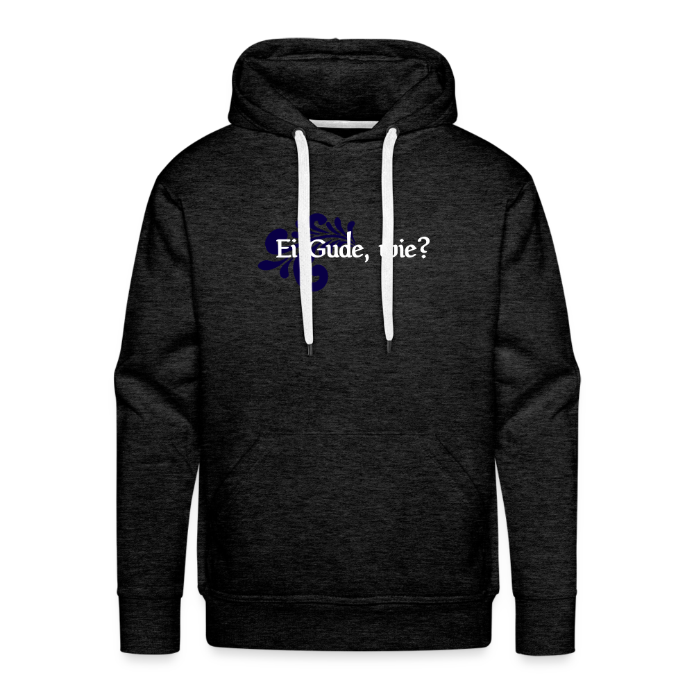 Ei Gude, wie? - Hessisch Mundart - Männer Premium Hoodie - Anthrazit