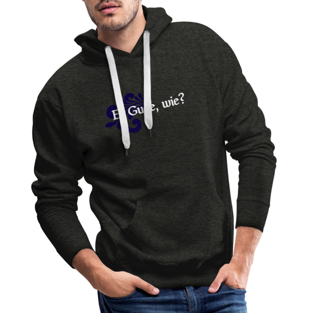 Ei Gude, wie? - Hessisch Mundart - Männer Premium Hoodie - Anthrazit