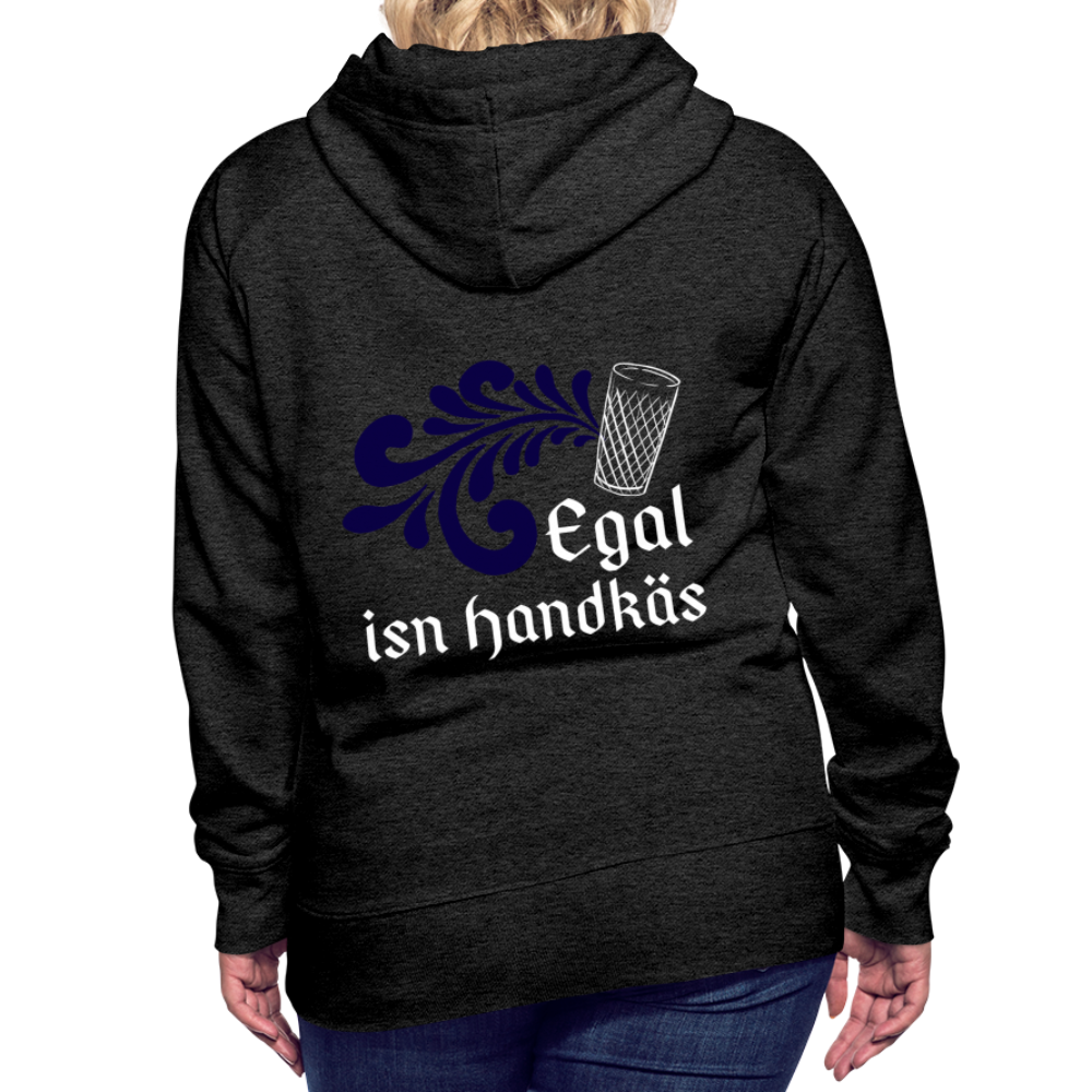 Egal isn Handkäs - Hessisch Mundart - Frauen Premium Hoodie - Anthrazit