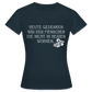 „Heute gedenken wir der Menschen…“ – mit Rückseite: „…es ist zwar nichts passiert“ - Frauen Shirt - Navy