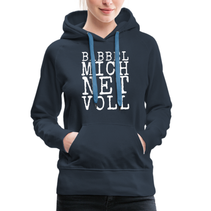 Babbel mich net voll - Frauen Premium Hoodie - by Artful Alchemist