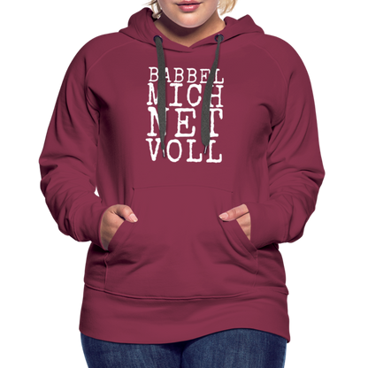 Babbel mich net voll - Frauen Premium Hoodie - by Artful Alchemist