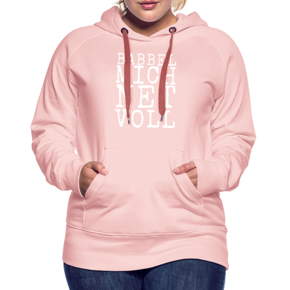 Babbel mich net voll - Frauen Premium Hoodie - by Artful Alchemist