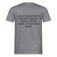 „Heute gedenken wir der Menschen…“ – mit Rückseite: „…es ist zwar nichts passiert“ - Männer Shirt - Graphit meliert