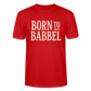 Born to Babbel – Hessisches Statement- Stanley/Stella Unisex Bio-T-Shirt CRAFTER - Rot