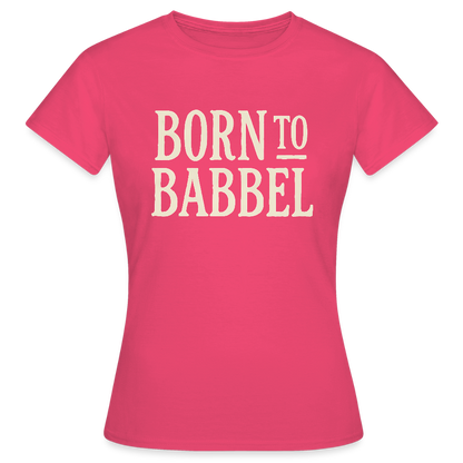 Born to Babbel – Hessisches Statement - Frauen T-Shirt - by Artful Alchemist