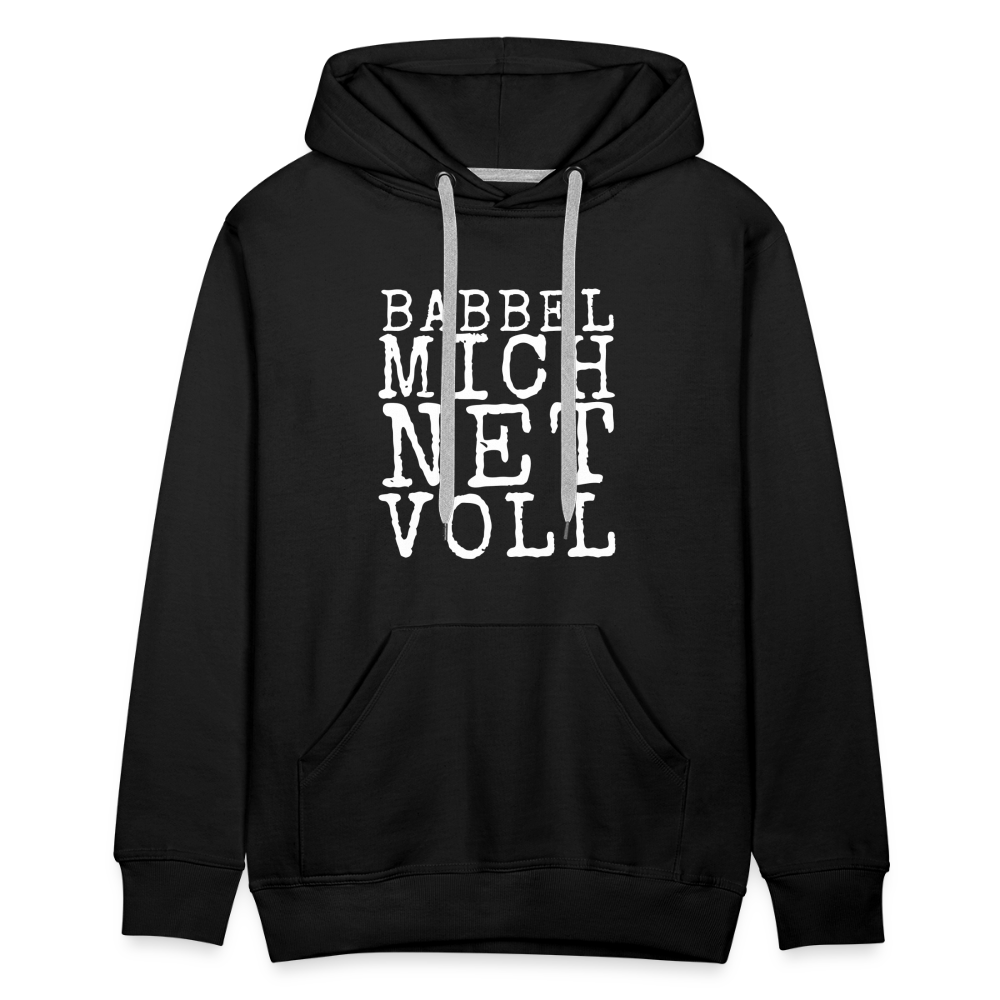 Babbel mich net voll - Herren Premium Hoodie - Schwarz