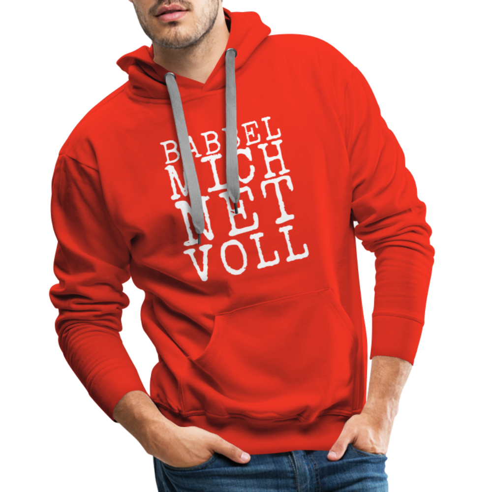 Babbel mich net voll - Herren Premium Hoodie - Rot